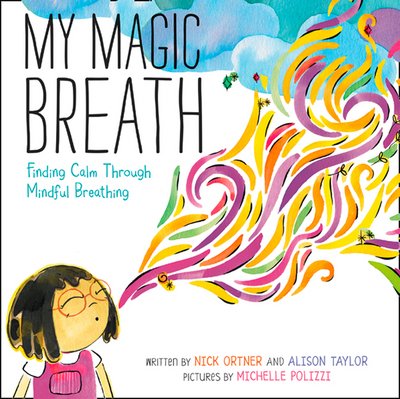 Cover for Nick Ortner · My Magic Breath: Finding Calm Through Mindful Breathing (Gebundenes Buch) (2018)
