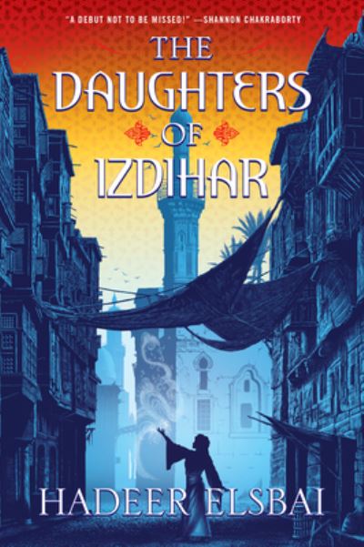 Cover for Hadeer Elsbai · The Daughters of Izdihar - The Alamaxa Duology (Paperback Book) (2023)