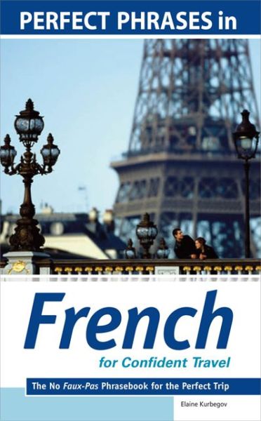 Cover for Eliane Kurbegov · Perfect Phrases in French for Confident Travel - Perfect Phrases Series (Paperback Book) [Ed edition] (2009)