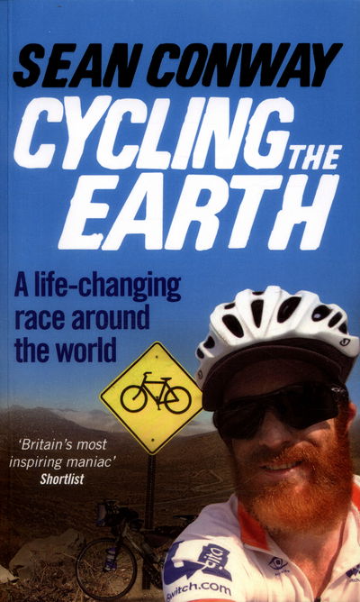 Cover for Sean Conway · Cycling the Earth: A Life-changing Race Around the World (Paperback Book) (2016)