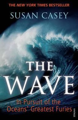 Cover for Susan Casey · The Wave: In Pursuit of the Oceans' Greatest Furies (Paperback Book) (2011)