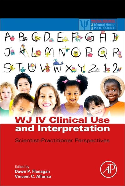 WJ IV Clinical Use and Interpretation: Scientist-Practitioner Perspectives - Dawn Flanagan - Bücher - Elsevier Science Publishing Co Inc - 9780128020760 - 21. Januar 2016