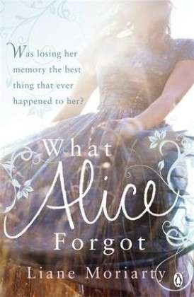 Cover for Liane Moriarty · What Alice Forgot: From the bestselling author of Big Little Lies, now an award winning TV series (Paperback Bog) (2010)