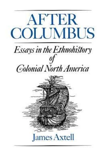 Cover for Axtell, James (Professor of Humanities, Professor of Humanities, College of William and Mary) · After Columbus: Essays in the Ethnohistory of Colonial North America (Paperback Bog) (1995)
