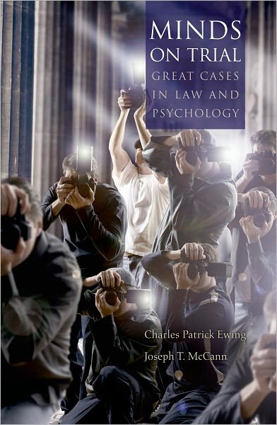 Cover for Ewing, Charles Patrick (Forensic Psychologist, Attorney, and SUNY Distinguished Service Professor, Forensic Psychologist, Attorney, and SUNY Distinguished Service Professor, State University of New York, Buffalo, USA) · Minds on Trial: Great cases in law and psychology (Hardcover bog) (2006)