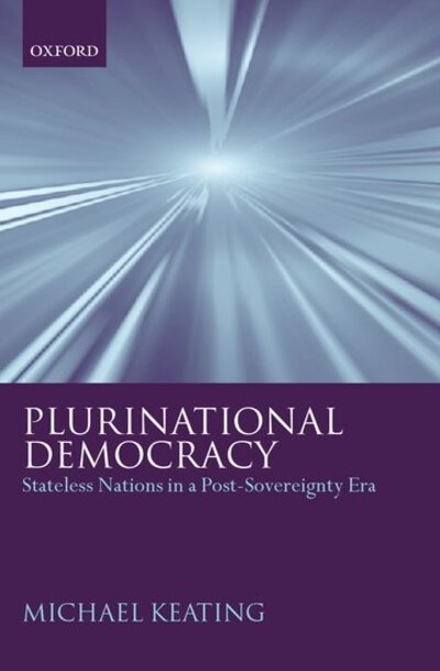 Cover for Keating, Michael (, Professor of Regional Studies, Department of Social and Political Studies, European University Institute) · Plurinational Democracy: Stateless Nations in a Post-Sovereignty Era (Hardcover Book) (2001)