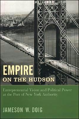 Cover for Jameson W. Doig · Empire on the Hudson: Entrepreneurial Vision and Political Power at the Port of New York Authority - Columbia History of Urban Life (Hardcover Book) (2001)