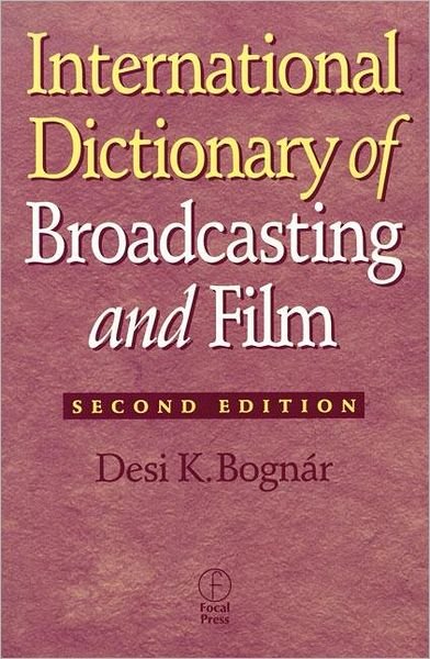 Cover for Desi Bognar · International Dictionary of Broadcasting and Film (Paperback Bog) (1999)