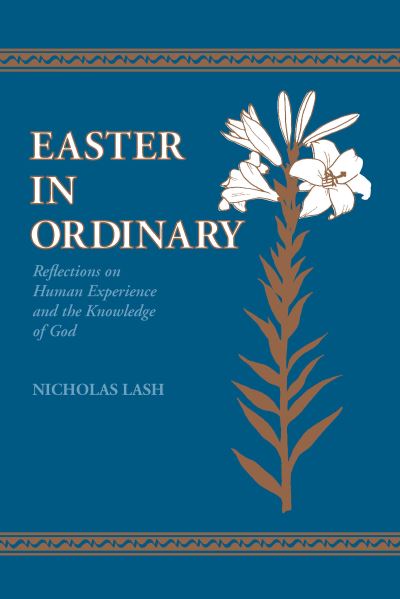 Cover for Nicholas Lash · Easter in Ordinary: Reflections on Human Experience and the Knowledge of God (Hardcover Book) (1990)