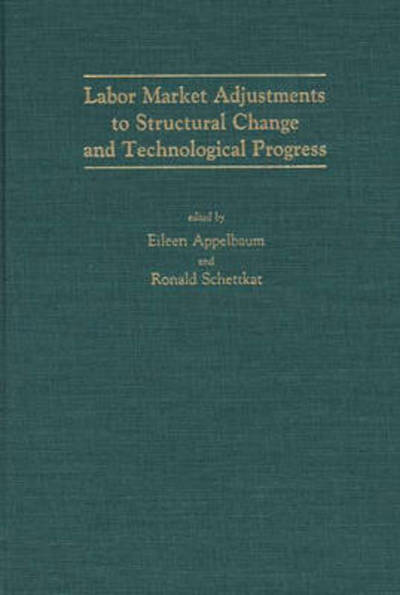 Cover for Eileen R. Appelbaum · Labor Market Adjustments to Structural Change and Technological Progress (Hardcover Book) (1990)