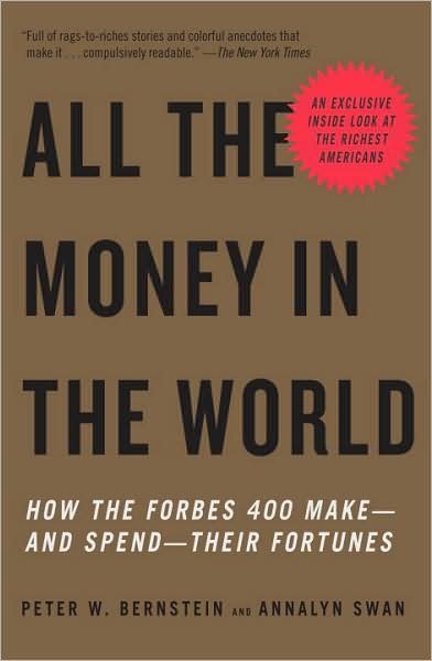 Cover for All the Money in the World: How the Forbes 400 Make--and Spend--their Fortunes (Paperback Book) (2008)
