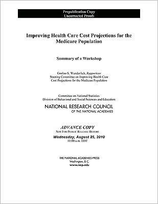 Cover for National Research Council · Improving Health Care Cost Projections for the Medicare Population: Summary of a Workshop (Paperback Book) (2010)