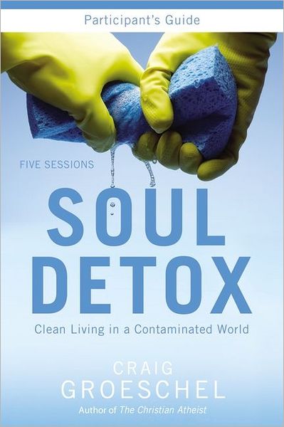 Soul Detox Participant's Guide with DVD: Clean Living in a Contaminated World - Craig Groeschel - Books - HarperChristian Resources - 9780310685760 - April 30, 2012