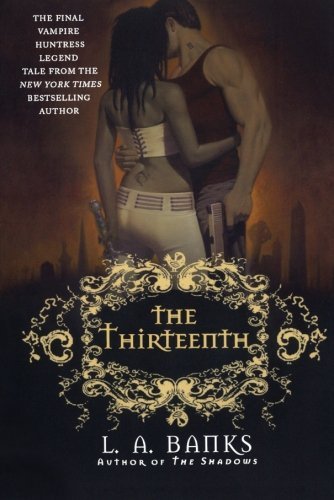 The Thirteenth (Vampire Huntress Legends) - L. A. Banks - Książki - St. Martin's Griffin - 9780312368760 - 3 lutego 2009