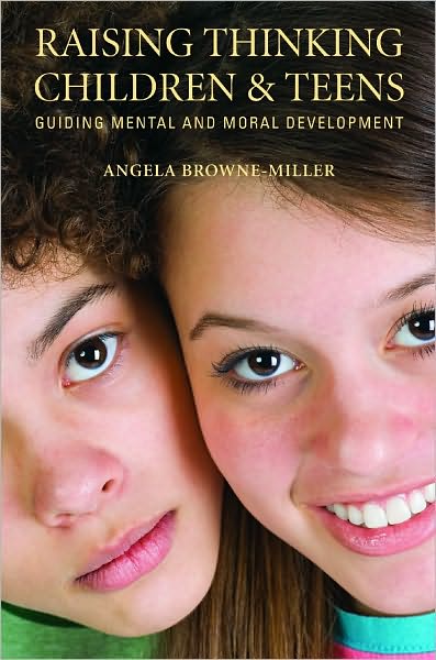 Cover for Angela Brownemiller Ph.D. · Raising Thinking Children and Teens: Guiding Mental and Moral Development (Hardcover Book) (2009)