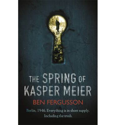 The Spring of Kasper Meier - Ben Fergusson - Books - Little, Brown Book Group - 9780349139760 - January 6, 2015