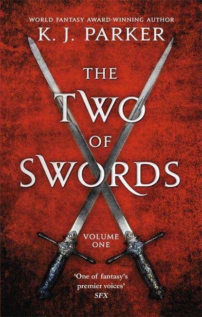 The Two of Swords: Volume One - Two of Swords - K. J. Parker - Böcker - Little, Brown Book Group - 9780356506760 - 19 oktober 2017
