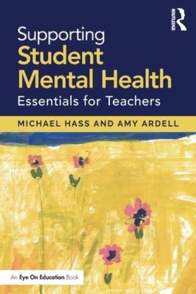 Supporting Student Mental Health: Essentials for Teachers - Michael Hass - Livros - Taylor & Francis Ltd - 9780367409760 - 22 de março de 2022
