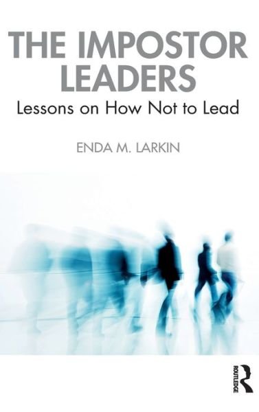 Cover for Enda M. Larkin · The Impostor Leaders: Lessons on How Not to Lead (Hardcover bog) (2021)