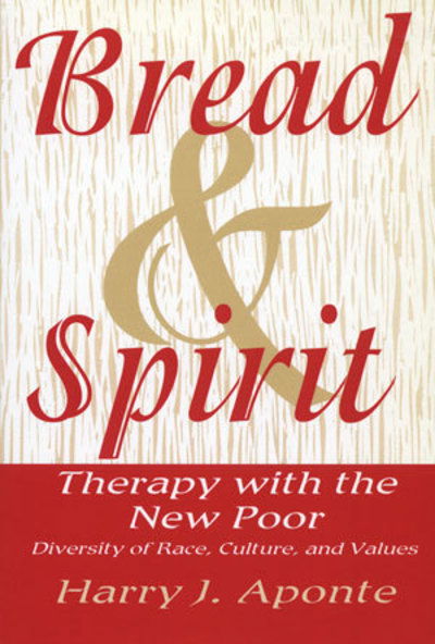 Cover for Harry J. Aponte · Bread &amp; Spirit: Therapy with the New Poor: Diversity of Race, Culture, and Values (Paperback Book) (1995)