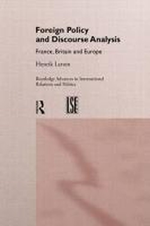 Foreign Policy and Discourse Analysis: France, Britain and Europe - Routledge Advances in International Relations and Global Politics - Henrik Larsen - Books - Taylor & Francis Ltd - 9780415159760 - October 2, 1997