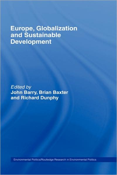 Europe, Globalization and Sustainable Development - Environmental Politics - John Barry - Livres - Taylor & Francis Ltd - 9780415302760 - 19 février 2004