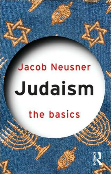 Cover for Neusner, Jacob (Bard College, New York, USA) · Judaism: The Basics - The Basics (Paperback Bog) (2006)