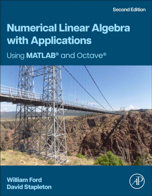 Numerical Linear Algebra with Applications: Using MATLAB and Octave - Ford, William (University of the Pacific, Stockton, California, USA) - Bøker - Elsevier Science Publishing Co Inc - 9780443134760 - 1. august 2025
