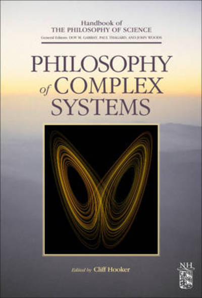 Cover for Cliff Hooker · Philosophy of Complex Systems - Handbook of the Philosophy of Science (Hardcover Book) (2011)