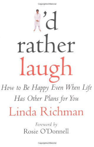 I'd Rather Laugh: How to Be Happy Even when Life Has Other Plans for You - Linda Richman - Books - Grand Central Publishing - 9780446526760 - January 3, 2001