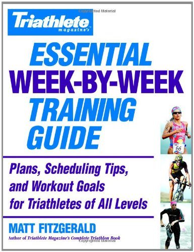 Cover for Matt Fitzgerald · Triathlete's Essential Week-By-Week Training Guide: Plans, scheduling, tips and workout goals for all levels (Paperback Book) (2006)