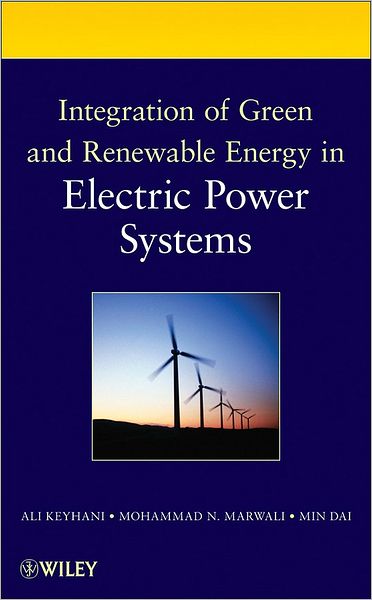 Cover for Ali Keyhani · Integration of Green and Renewable Energy in Electric Power Systems (Hardcover Book) (2010)