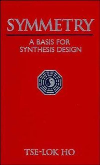 Cover for Ho, Tse-Lok (National Chiao Tung University, Hsinchu, Taiwan, Republic of China) · Symmetry: A Basis for Synthesis Design (Hardcover Book) (1995)