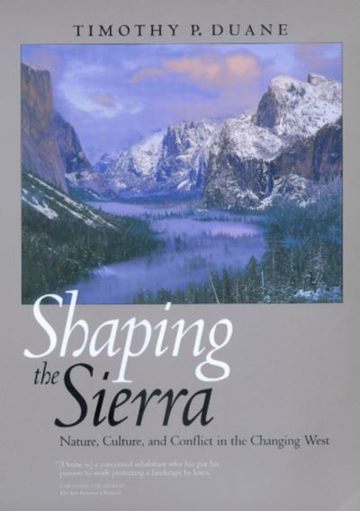 Cover for Timothy P. Duane · Shaping the Sierra: Nature, Culture, and Conflict in the Changing West (Paperback Book) (2000)