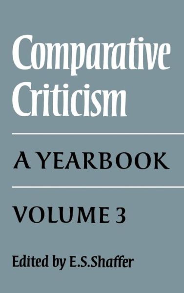 Cover for E S Shaffer · Comparative Criticism: Volume 3: A Yearbook - Comparative Criticism (Inbunden Bok) (1981)