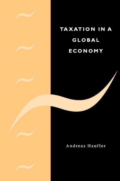 Cover for Haufler, Andreas (Universitat Munchen) · Taxation in a Global Economy: Theory and Evidence (Inbunden Bok) (2001)