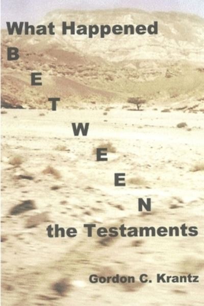 Cover for Gordon C. Krantz · What Happened Between the Testaments (Book) (2010)