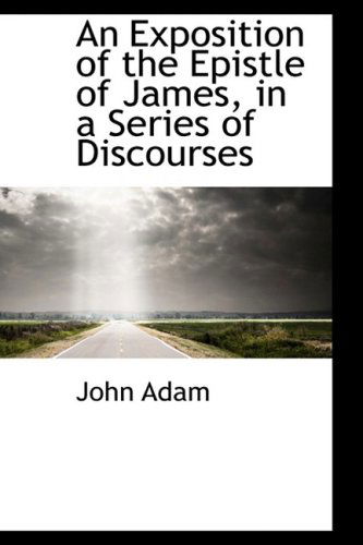 Cover for John Adam · An Exposition of the Epistle of James, in a Series of Discourses (Paperback Book) (2008)