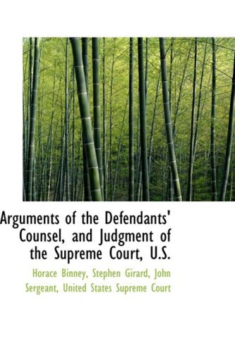 Cover for Horace Binney · Arguments of the Defendants' Counsel, and Judgment of the Supreme Court, U.s. (Paperback Book) (2008)