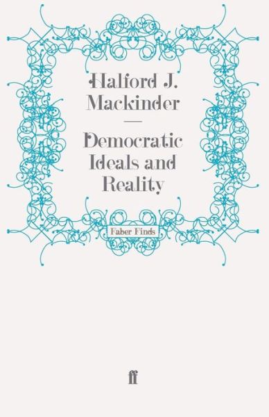 Cover for Halford J. Mackinder · Democratic Ideals and Reality (Paperback Book) [Main edition] (2009)