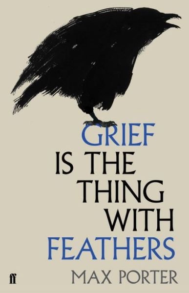 Cover for Max Porter · Grief is the Thing with Feathers (Gebundesens Buch) [Main edition] (2015)