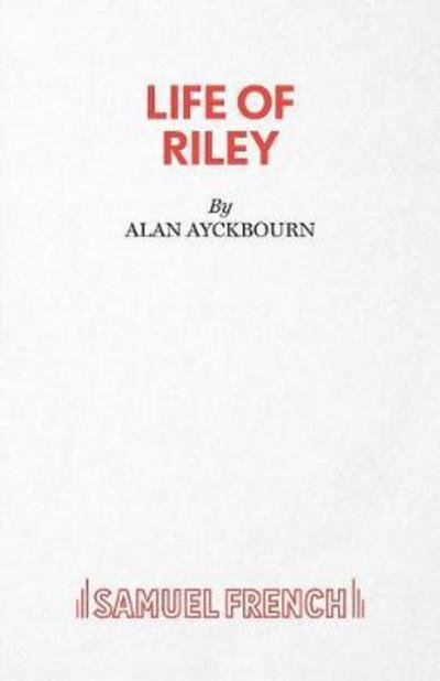 Cover for Alan Ayckbourn · Life of Riley (Paperback Book) (2017)