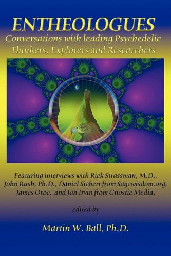 Entheologues: Conversations with Leading Psychedelic Thinkers, Explorers and Researchers - Martin W. Ball - Książki - Kyandara Publishing - 9780578030760 - 19 lipca 2009