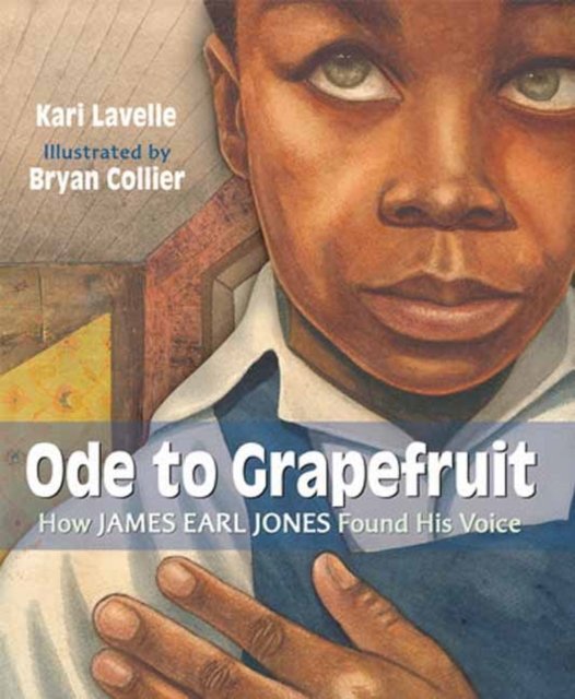 Kari Lavelle · Ode to Grapefruit: How James Earl Jones Found His Voice (Hardcover Book) (2024)