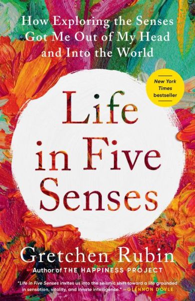 Life in Five Senses - Gretchen Rubin - Bücher - Crown Publishing Group, The - 9780593442760 - 30. April 2024