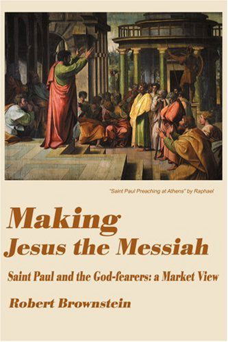Cover for Robert Brownstein · Making Jesus the Messiah: Saint Paul and the God-fearers: a Market View (Paperback Book) (2000)