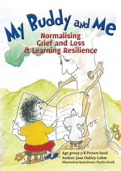 Cover for Jane Oakley-Lohm · My Buddy and Me : Normalising Loss and Grief and learning resilience (Paperback Book) (2018)