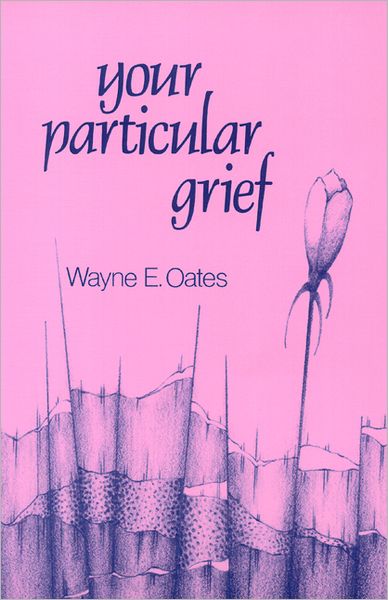 Cover for Wayne E. Oates · Your Particular Grief (Paperback Book) [1st edition] (1981)