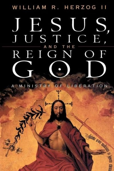 Cover for William R. Herzog II · Jesus, Justice and the Reign of God: a Ministry of Liberation (Paperback Book) (1999)