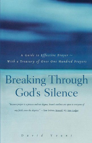 Breaking Through God's Silence: a Guide to Effective Prayer--with a Treasury of over One Hundred Prayers - David Yount - Books - Touchstone - 9780684832760 - June 11, 1997